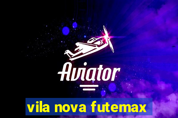 vila nova futemax